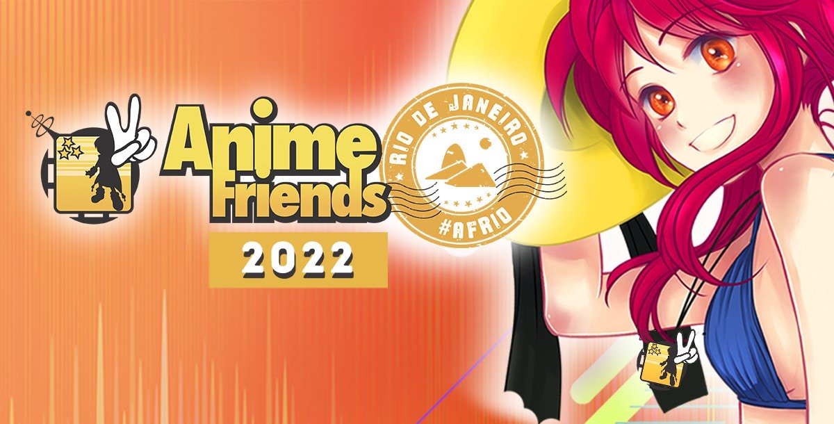 Anime Friends - Friends, julho definitivamente foi um mês repleto de de  coisas bacanas e novidades para a comunidade otaku, incluindo o inédito  Anime Friends Tour: Rio de Janeiro e o tradicional